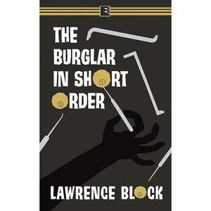 The Burglar in Short Order -- Lawrence Block